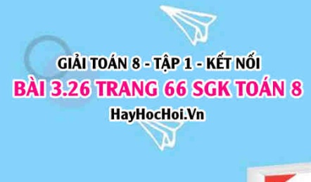 Giải bài 3.26 trang 66 Toán 8 Tập 1 SGK Kết nối tri thức